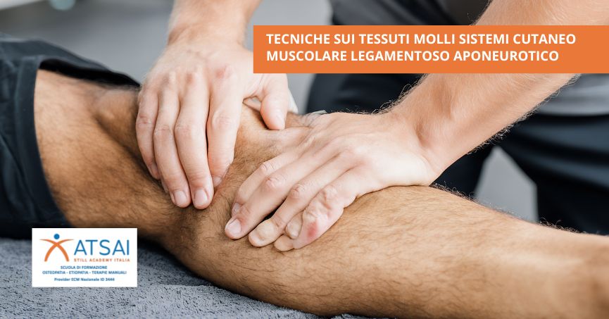 Corso ECM Atsai - Tecniche sui tessuti molli Sistemi cutaneo muscolare legamentoso aponeurotico